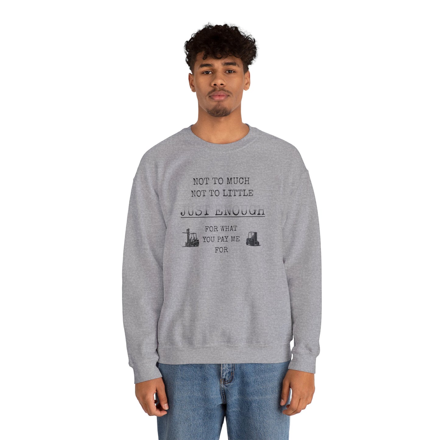 Just Enough Crewneck Sweatshirt — "Not Too Much Not Too Little" Statement Sweatshirt