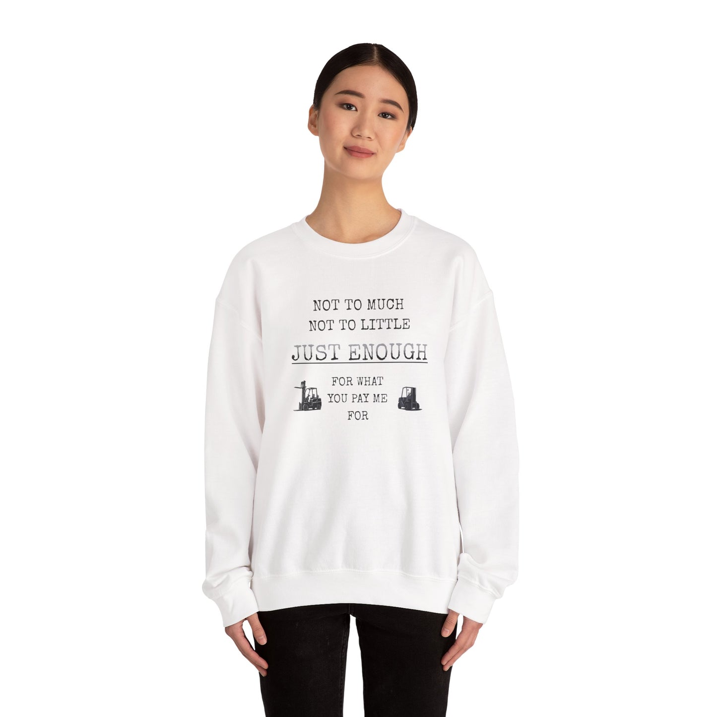 Just Enough Crewneck Sweatshirt — "Not Too Much Not Too Little" Statement Sweatshirt