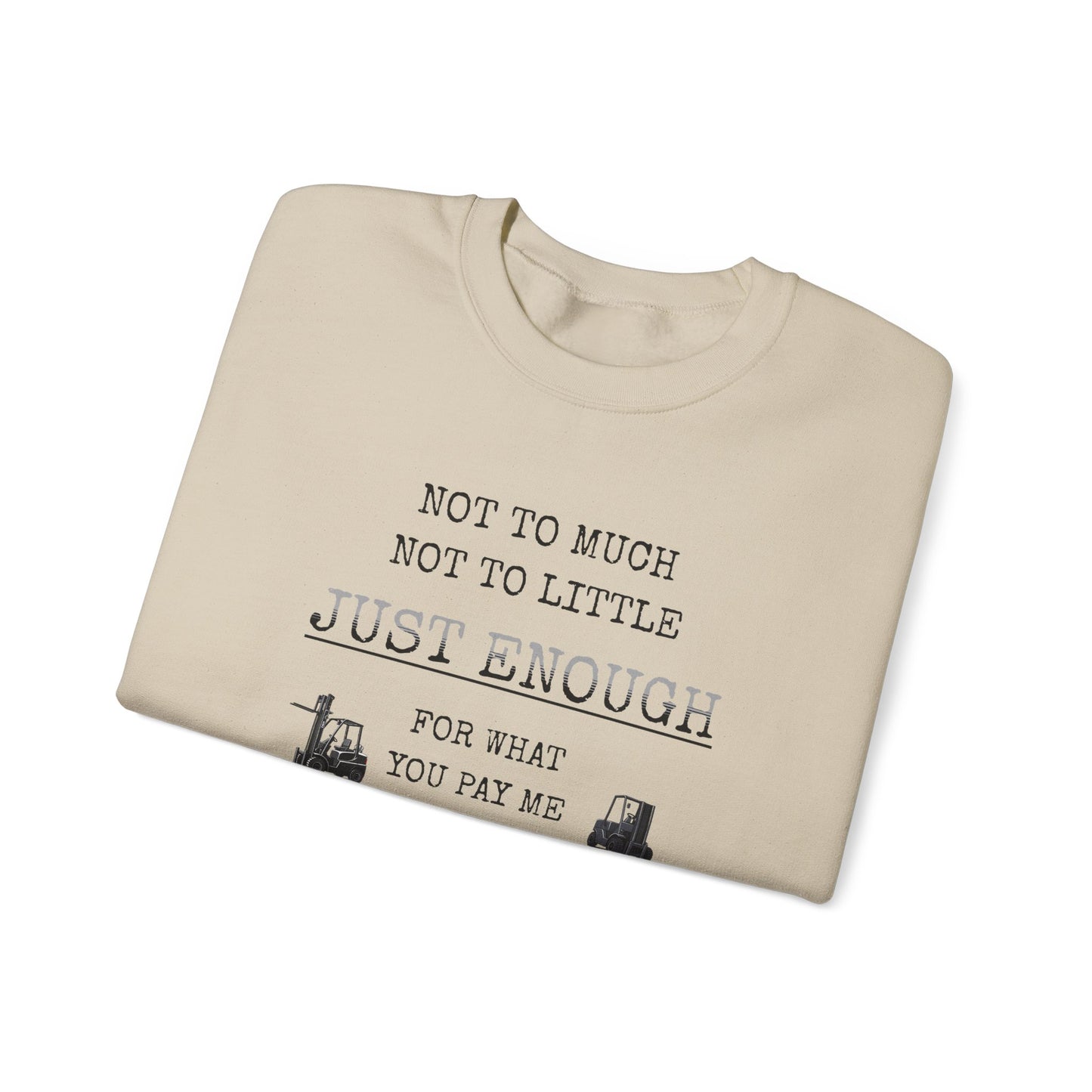 Just Enough Crewneck Sweatshirt — "Not Too Much Not Too Little" Statement Sweatshirt