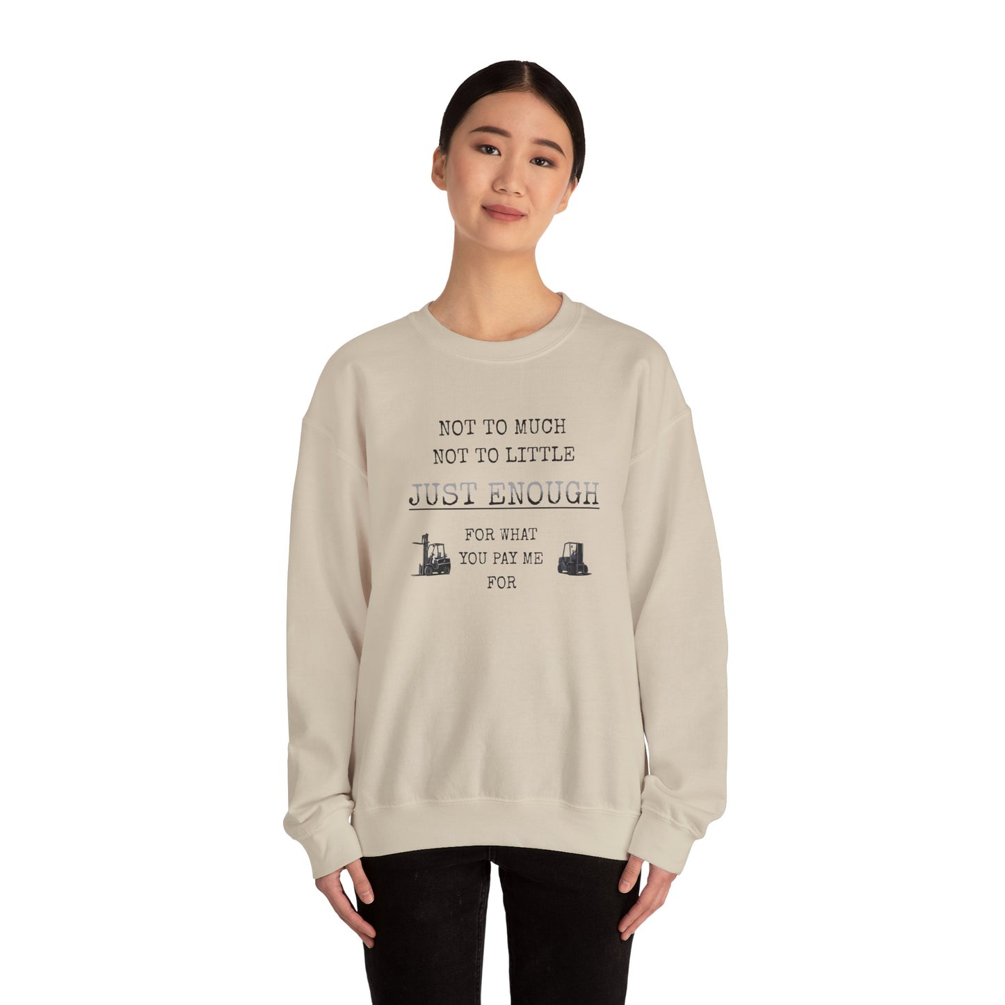 Just Enough Crewneck Sweatshirt — "Not Too Much Not Too Little" Statement Sweatshirt