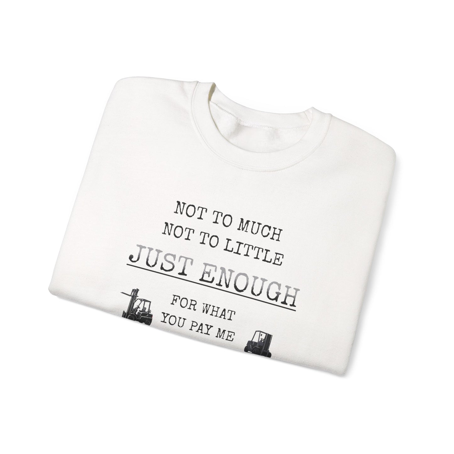 Just Enough Crewneck Sweatshirt — "Not Too Much Not Too Little" Statement Sweatshirt