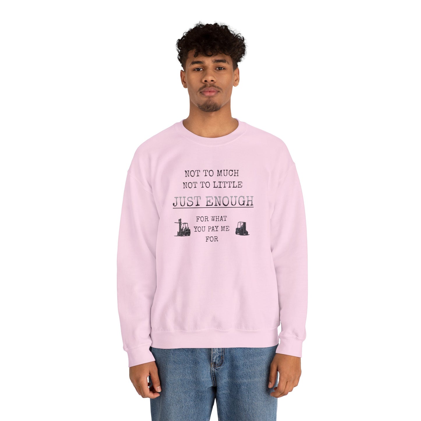 Just Enough Crewneck Sweatshirt — "Not Too Much Not Too Little" Statement Sweatshirt