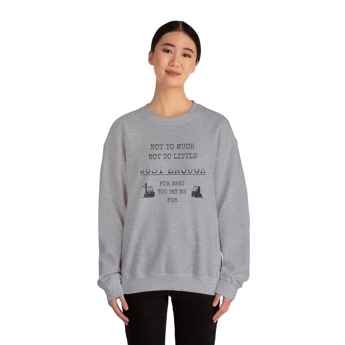 Just Enough Crewneck Sweatshirt — "Not Too Much Not Too Little" Statement Sweatshirt