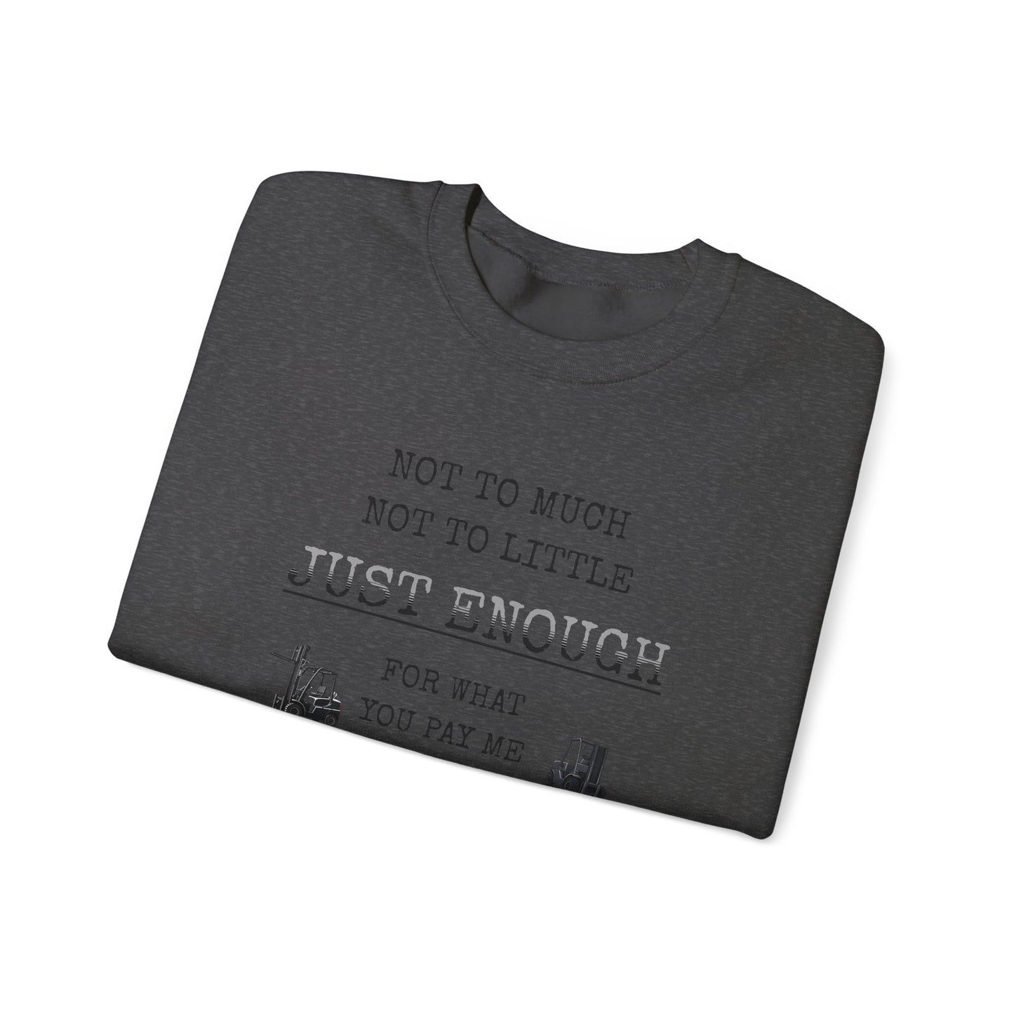 Just Enough Crewneck Sweatshirt — "Not Too Much Not Too Little" Statement Sweatshirt