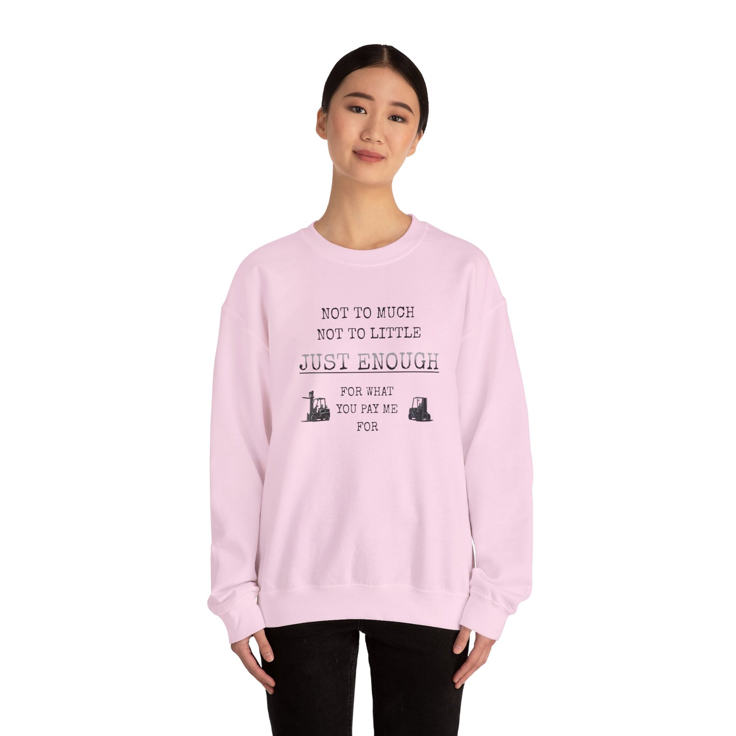 Just Enough Crewneck Sweatshirt — "Not Too Much Not Too Little" Statement Sweatshirt