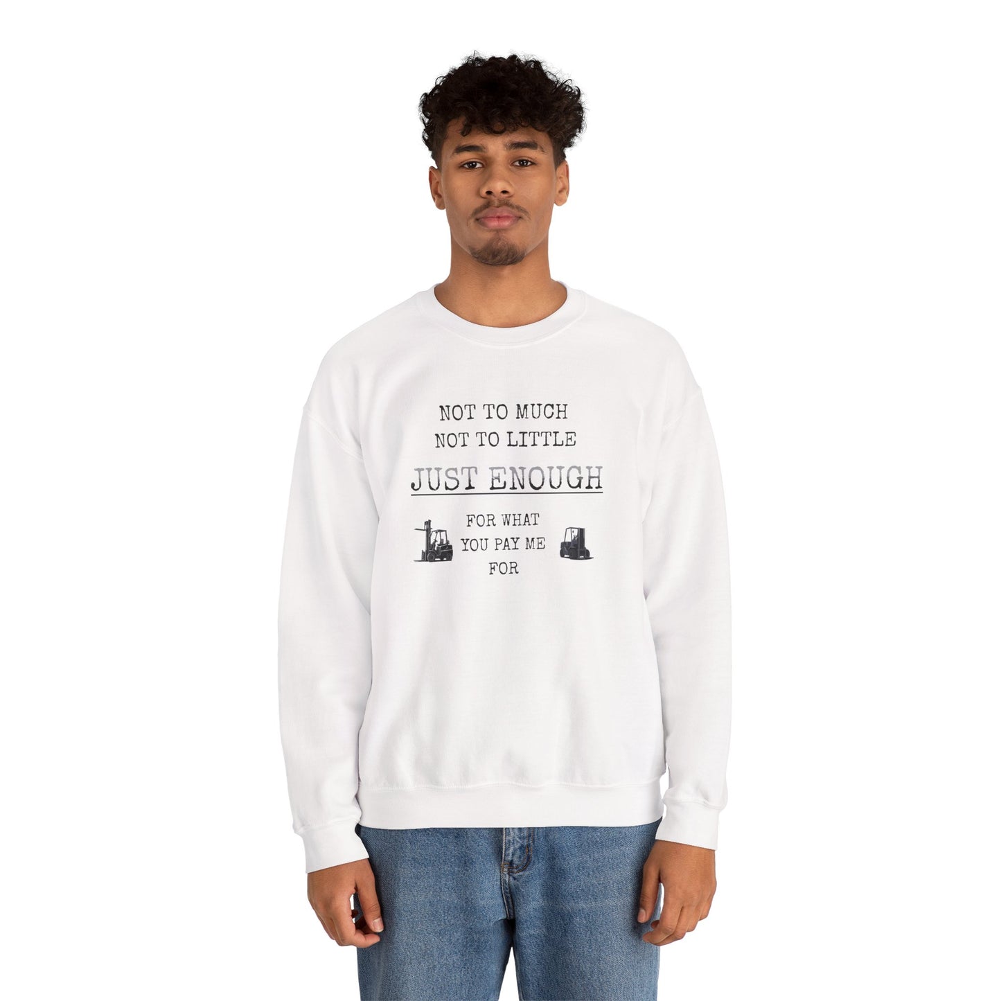 Just Enough Crewneck Sweatshirt — "Not Too Much Not Too Little" Statement Sweatshirt