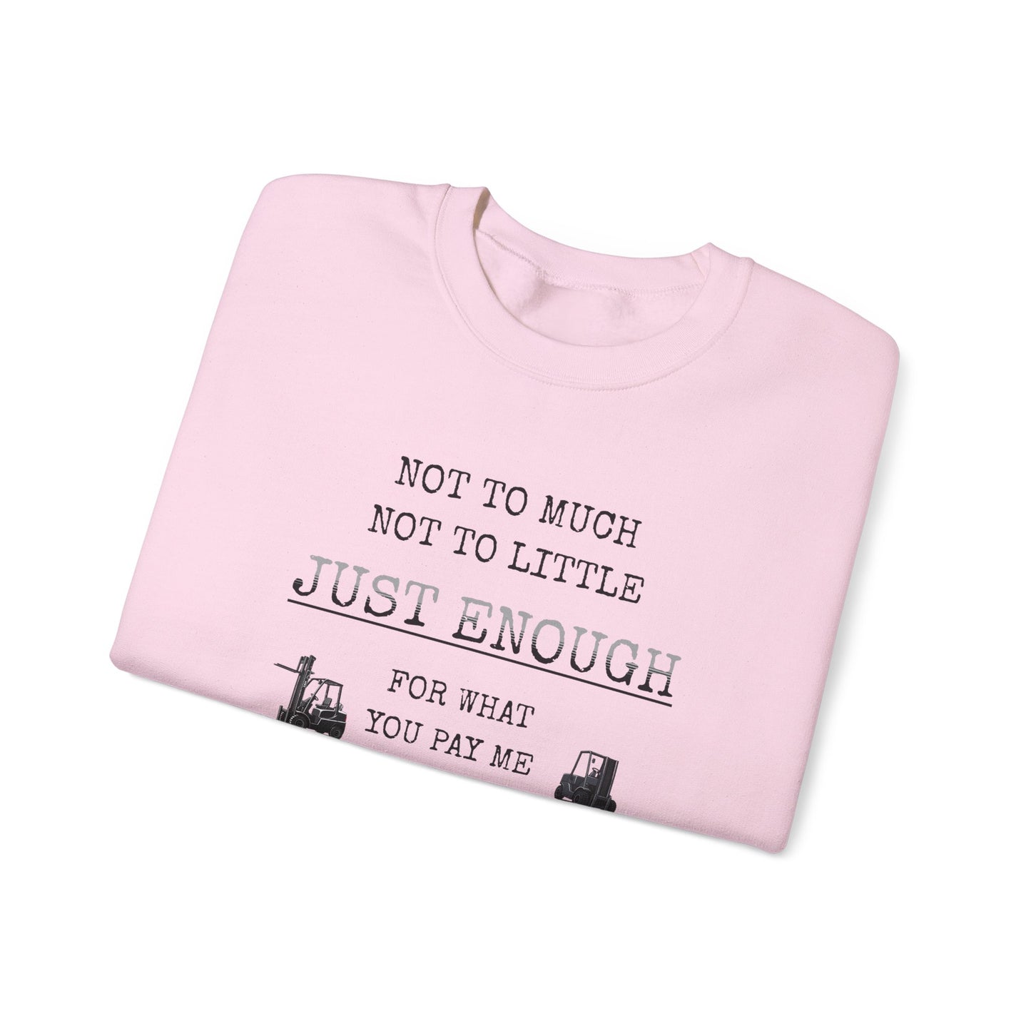 Just Enough Crewneck Sweatshirt — "Not Too Much Not Too Little" Statement Sweatshirt