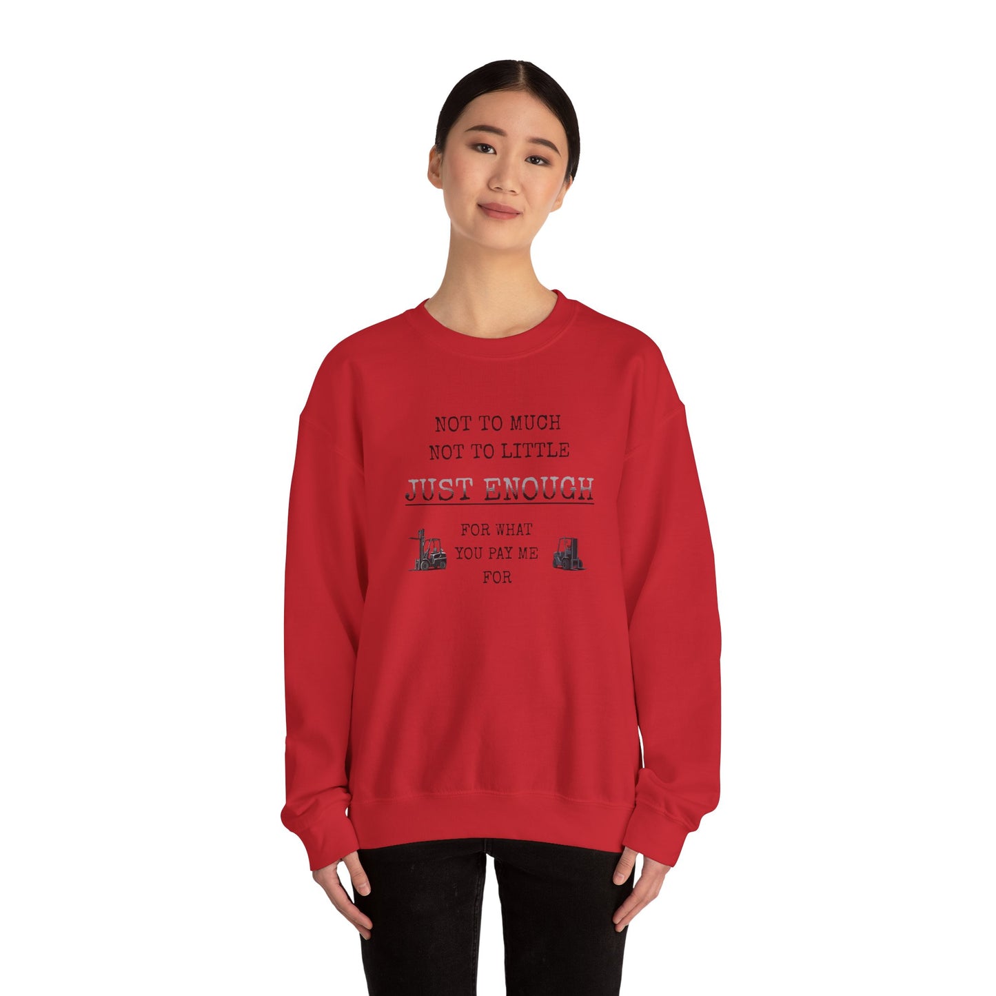 Just Enough Crewneck Sweatshirt — "Not Too Much Not Too Little" Statement Sweatshirt